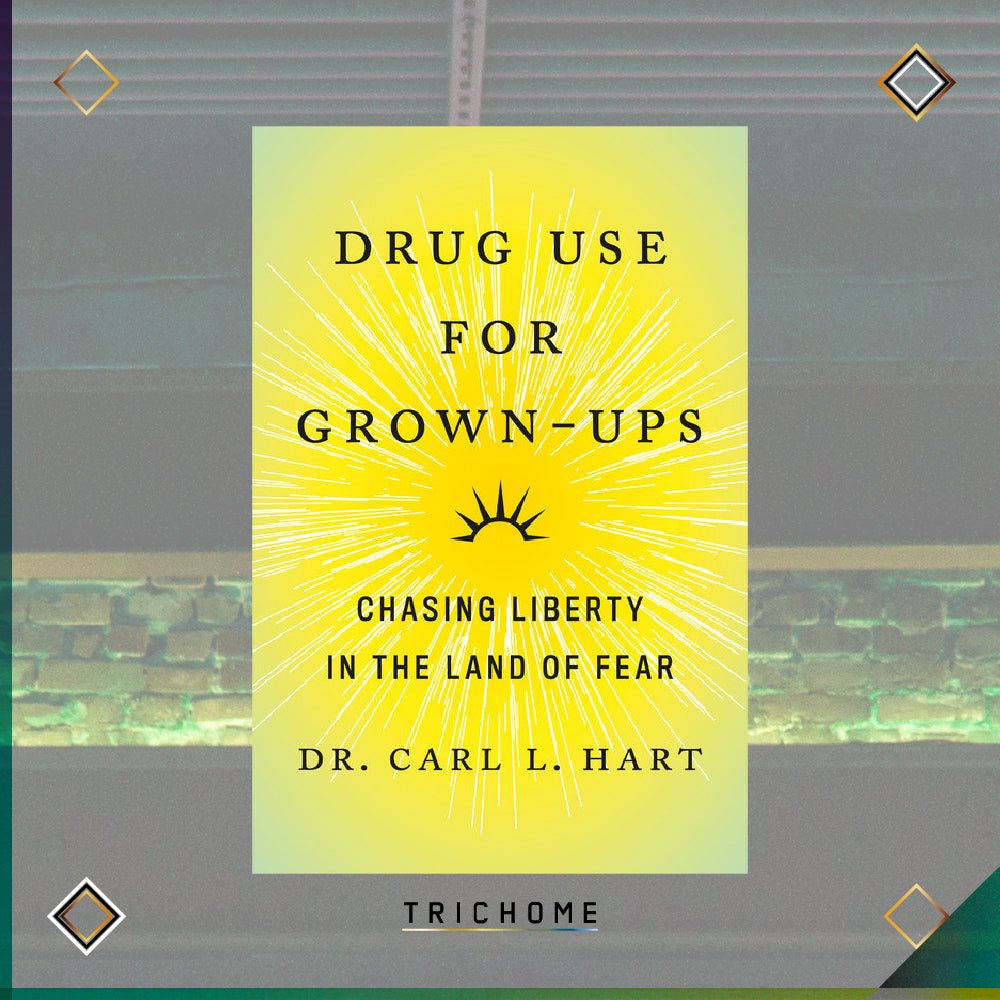 Drug Use for Grown - Ups - Trichome Seattle - Dr. Carl L. Hart - Books