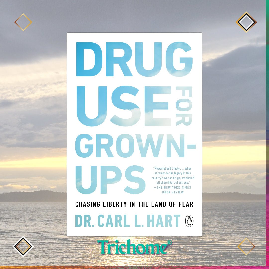 Drug Use for Grown - Ups - Trichome Seattle - Dr. Carl L. Hart - Books