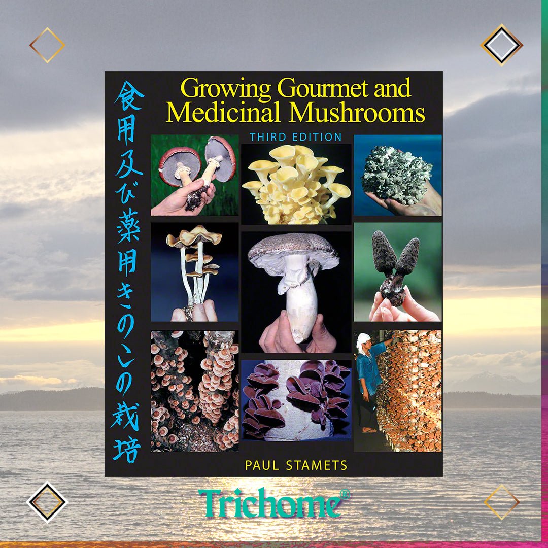 Growing Gourmet and Medicinal Mushrooms - Trichome Seattle - Paul Stamets - Books