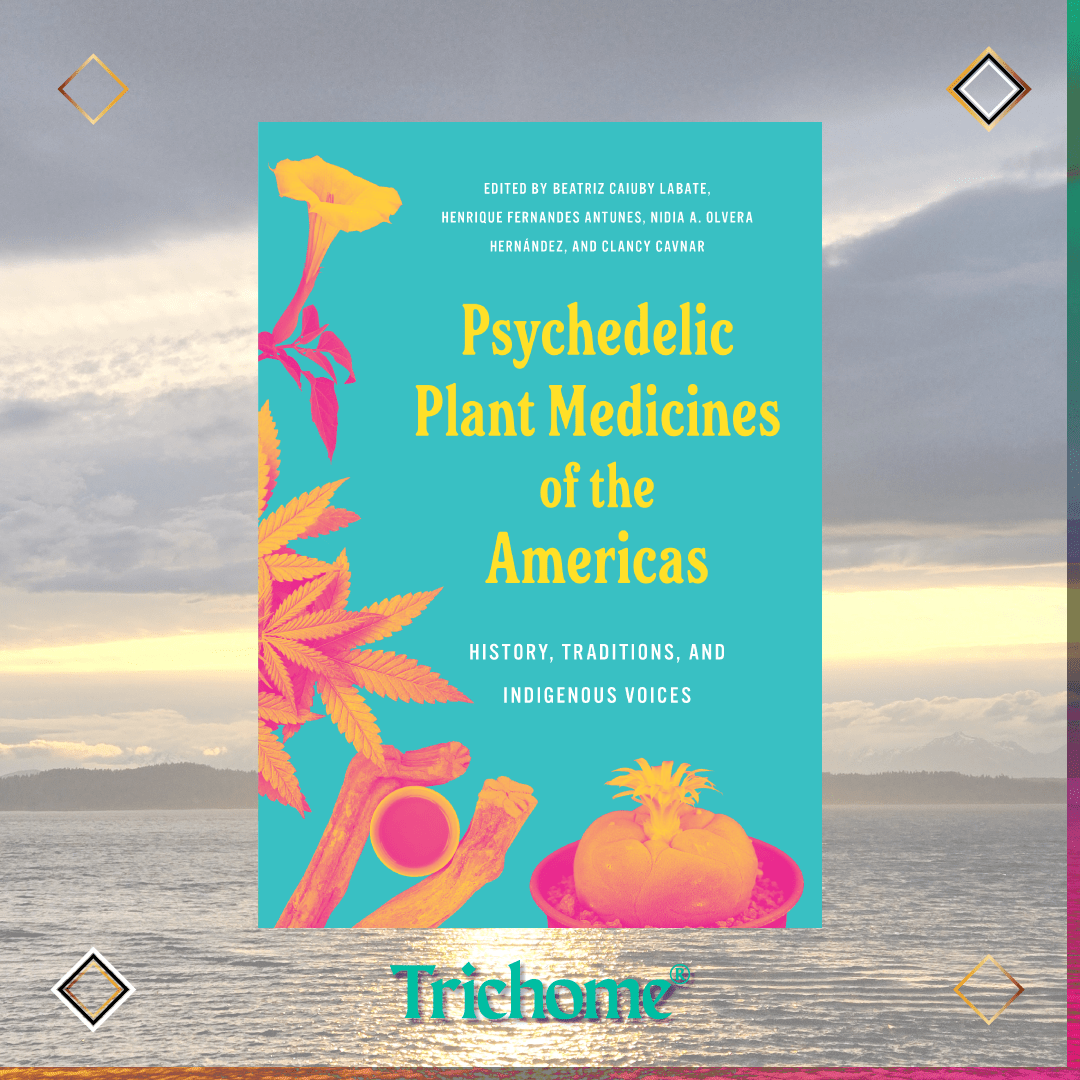 Psychedelic Plant Medicines of the Americas - Trichome Seattle - North Atlantic Books - Books